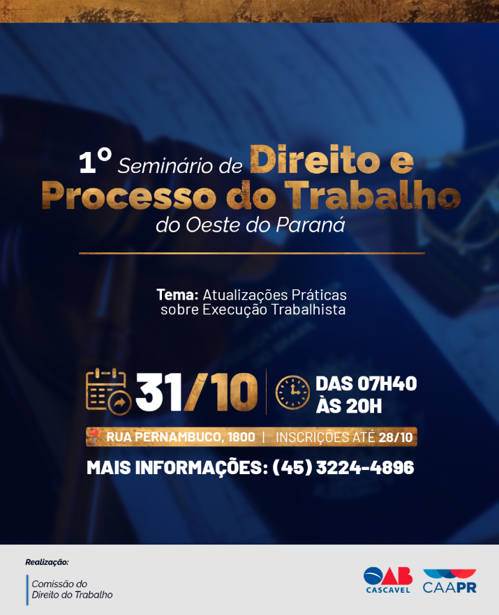 Primeira edição do Seminário de Direito e Processo do Trabalho do Oeste do Paraná traz atualizações práticas sobre execução trabalhista